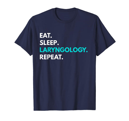Eat Sleep Laryngology Repeat t-shirt - Laryngology Tees T-Shirt
