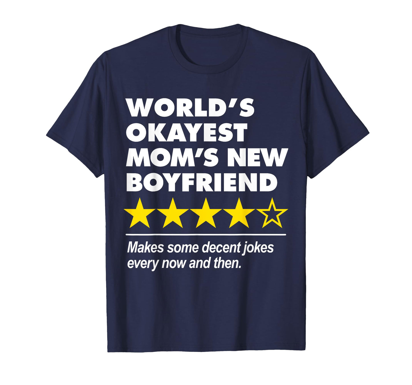 Funny Worlds Okayest Mom's New Boyfriend Four Star Review T-Shirt