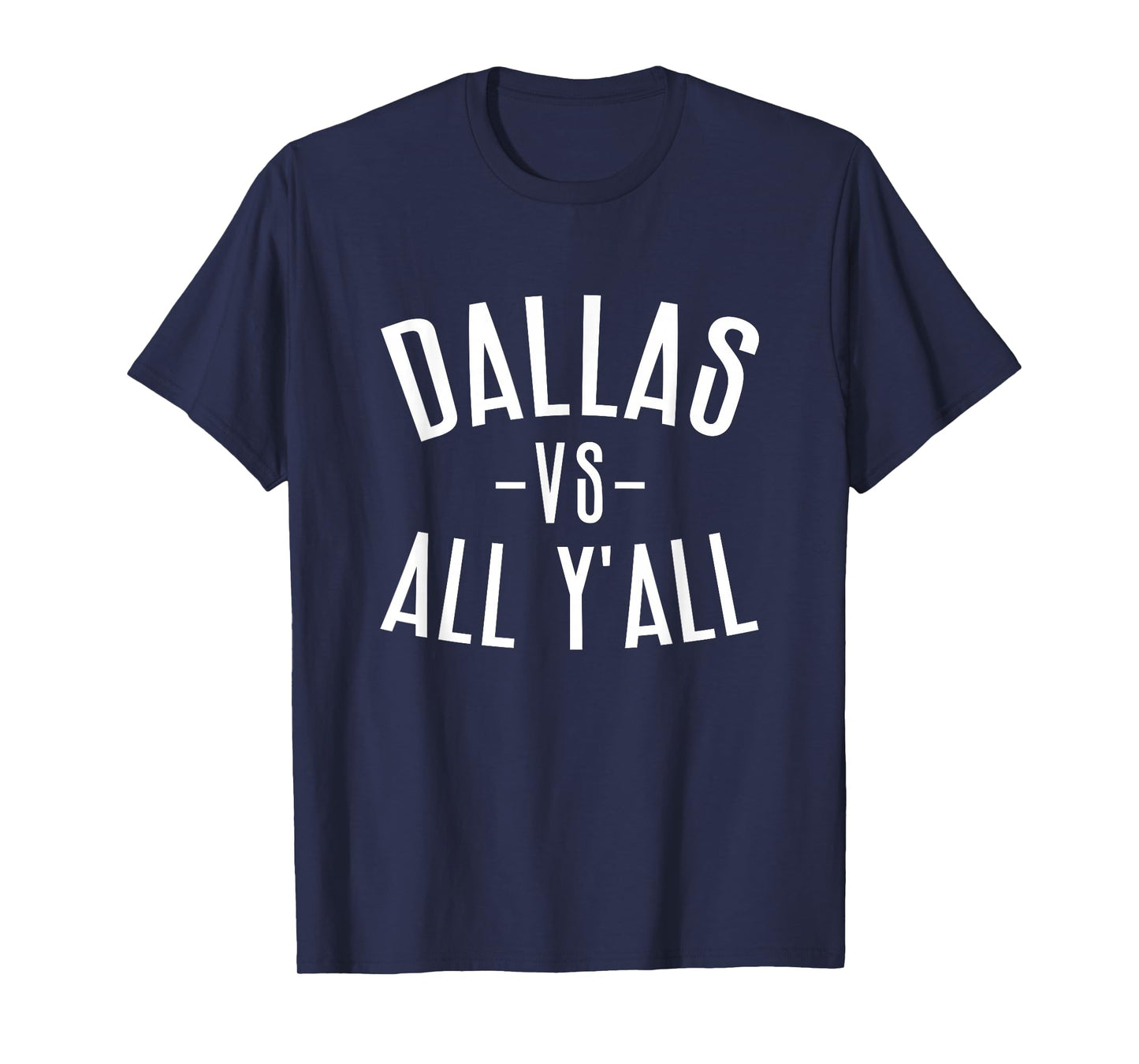 Dallas Vs All Y'All Funny Dallas Sports Games T-Shirt