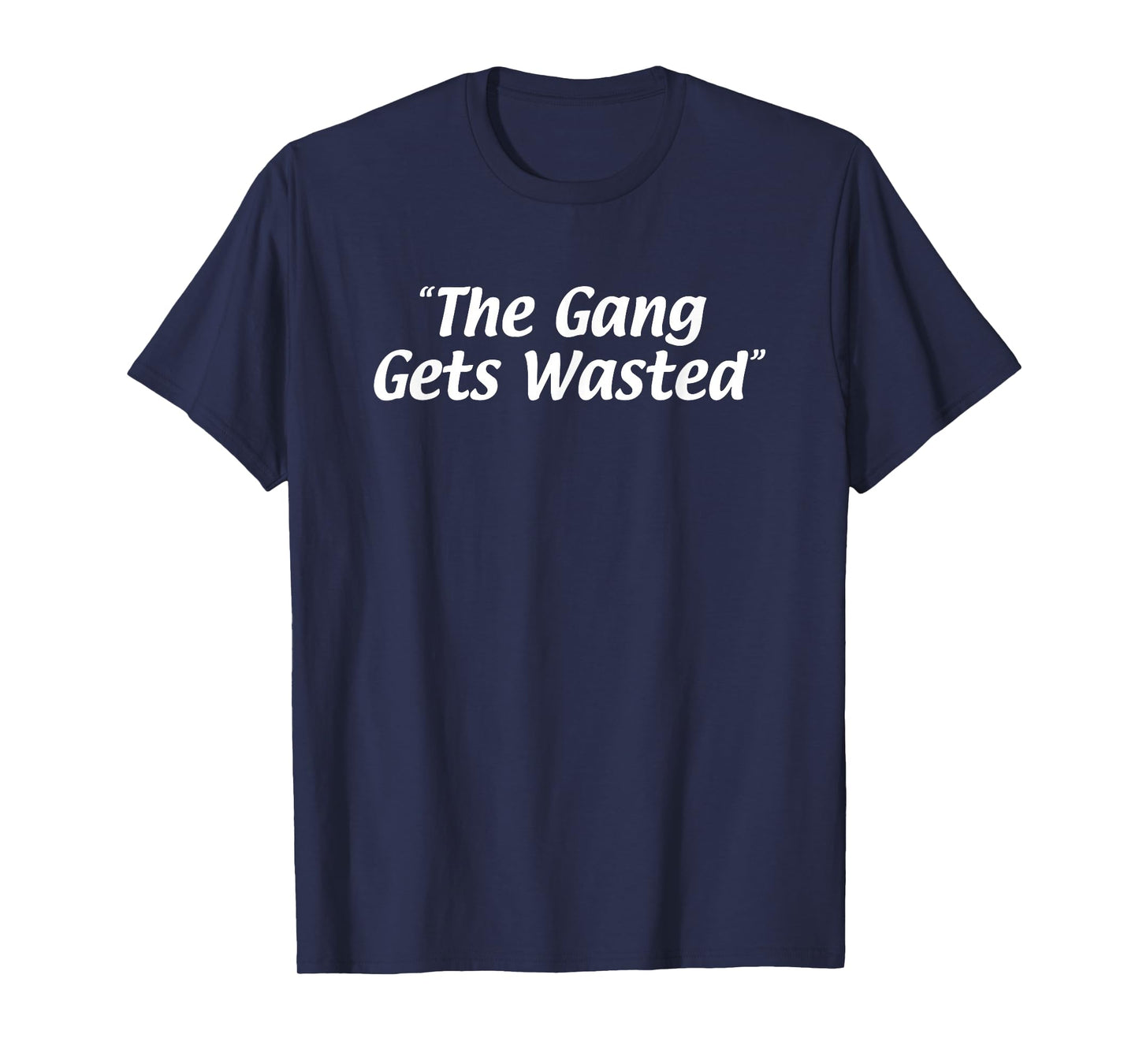 The Gang Gets Wasted T-Shirt