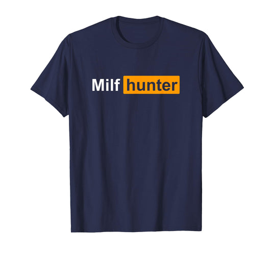 Milf Hunter Funny Adult Humour Joke for Men Who Love Milfs T-Shirt