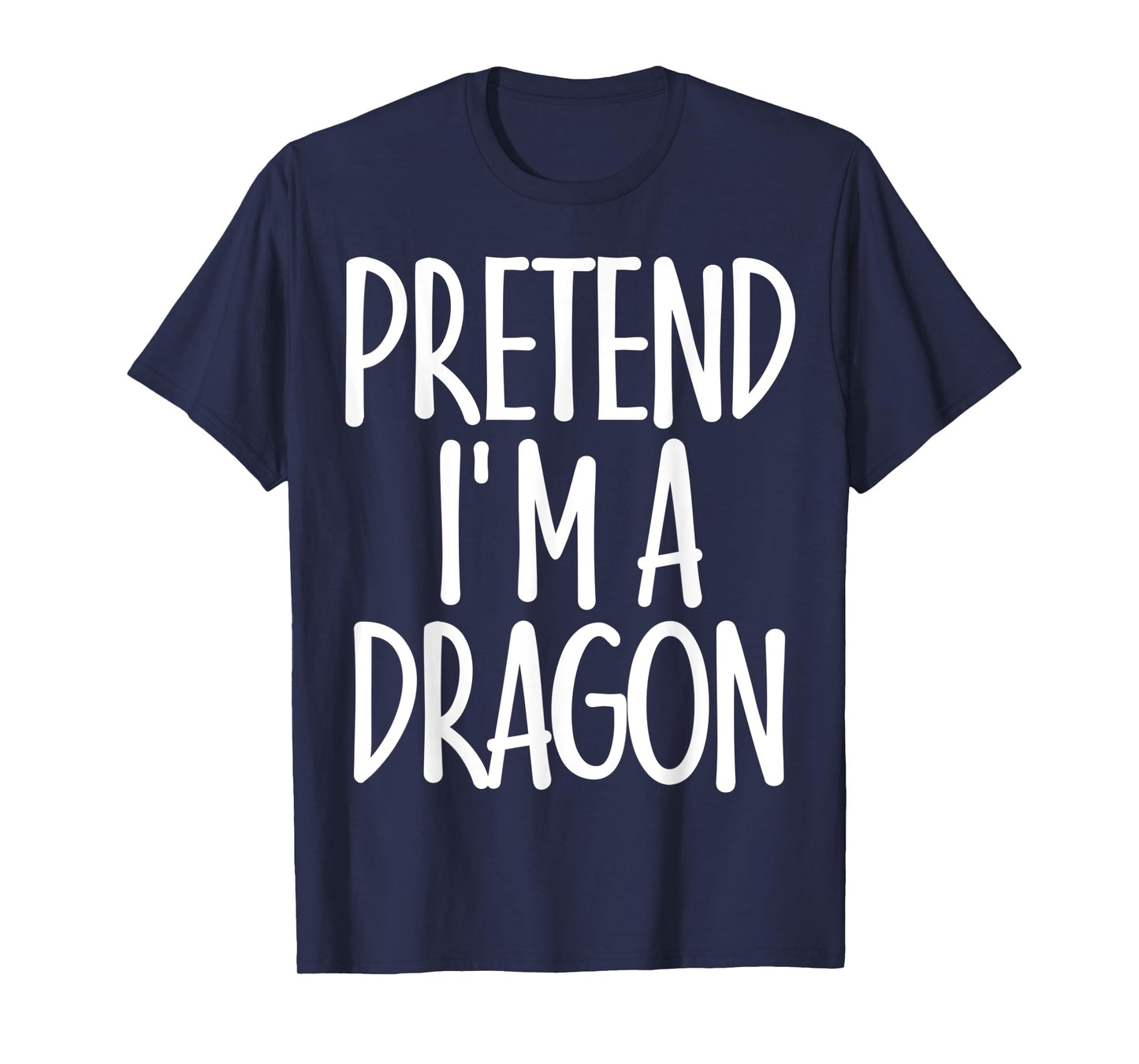 Easy Pretend I'm Dragon Costume Gift Joke Halloween Apparel T-Shirt