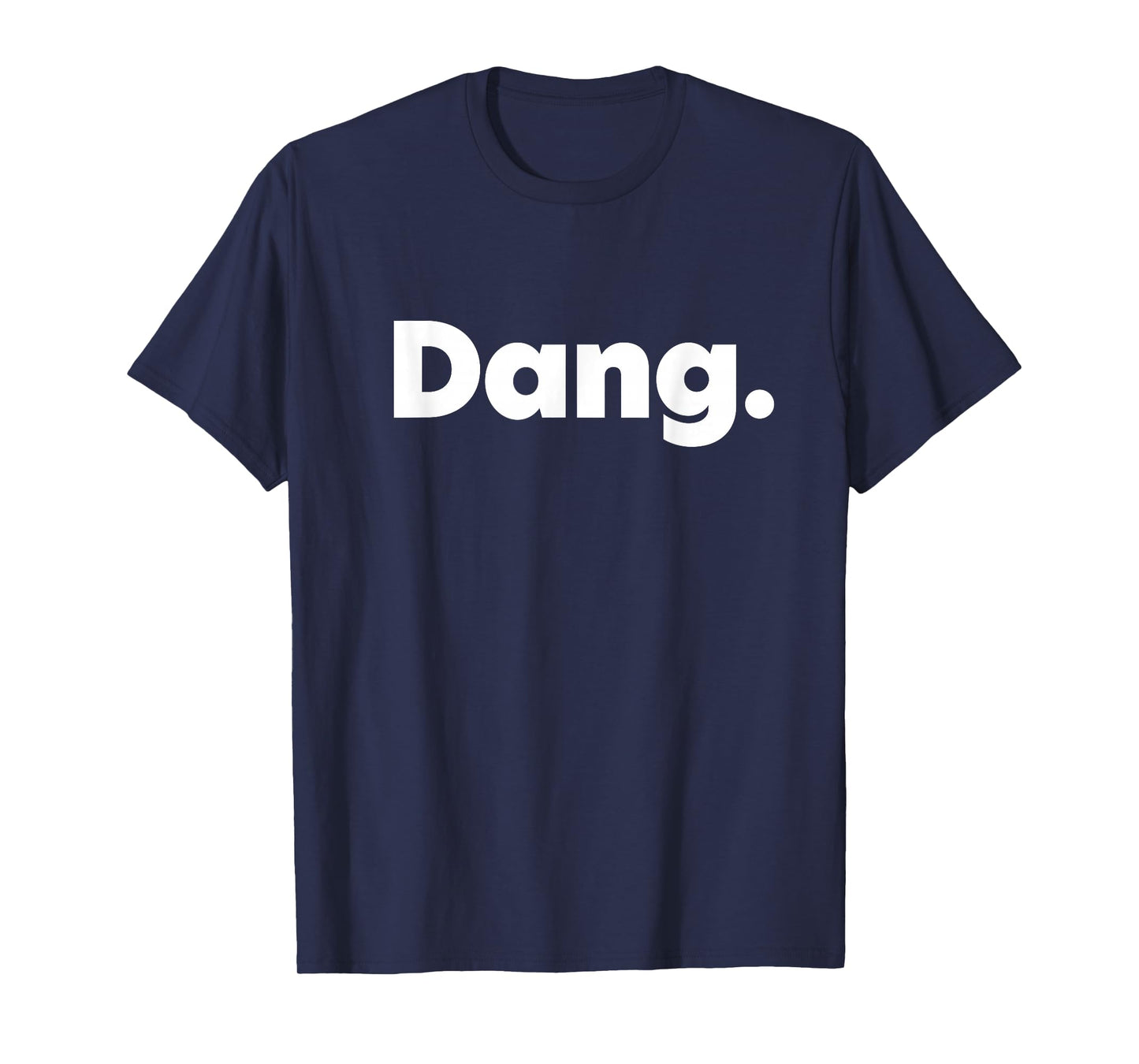 That Says Dang T-Shirt