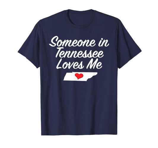 Someone in Tennessee Loves Me T-Shirt | Precious Gift T-Shirt