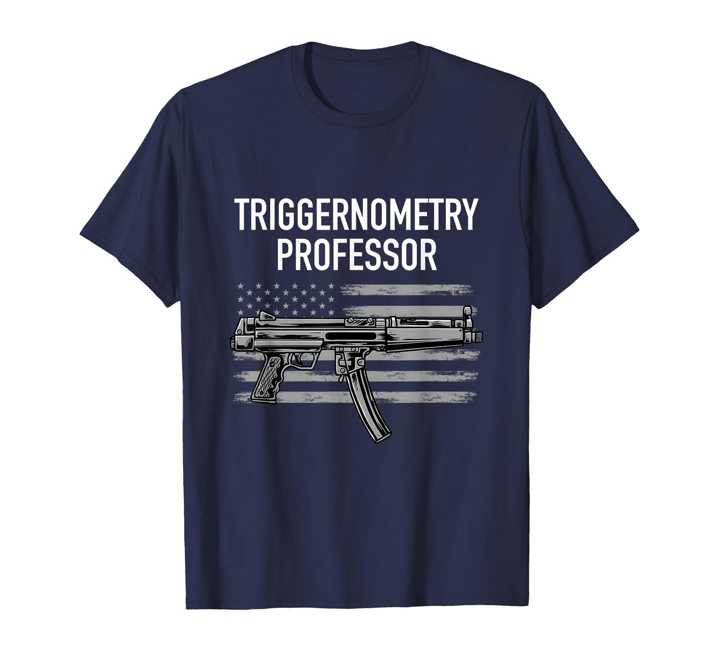 Triggernometry Professor Funny Guns Trigonometry Math Gift T-Shirt