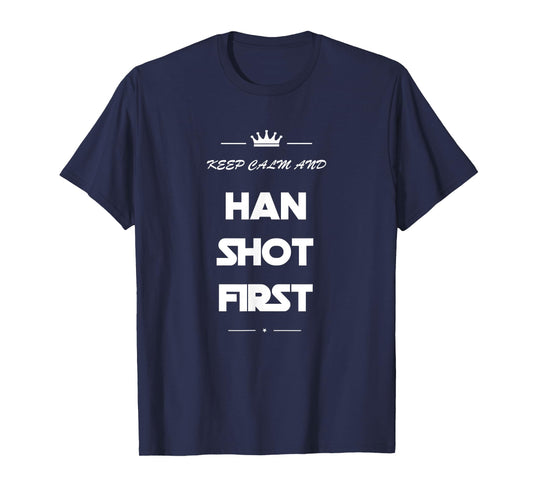 Keep Calm and Han Shot First Shirt Funny 80s Movie Tee T-Shirt