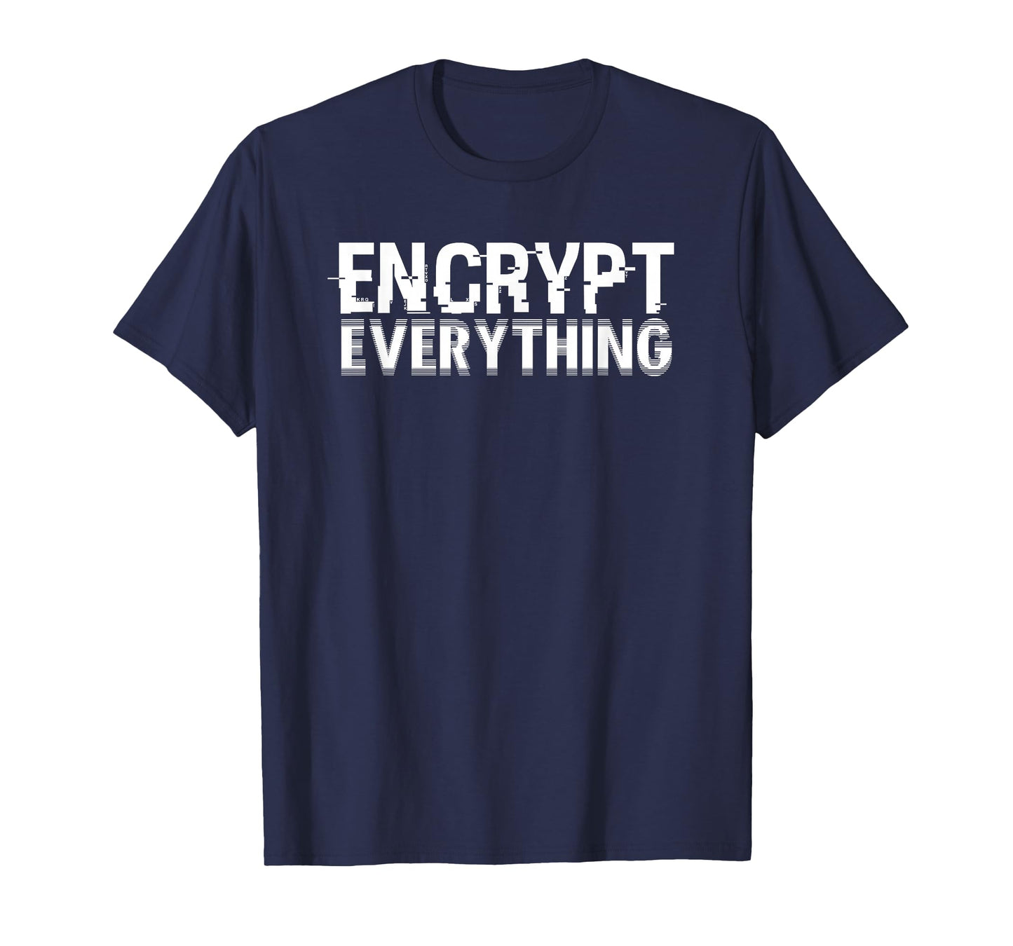 Encrypt Everything For Internet Security Hacker Encryption T-Shirt