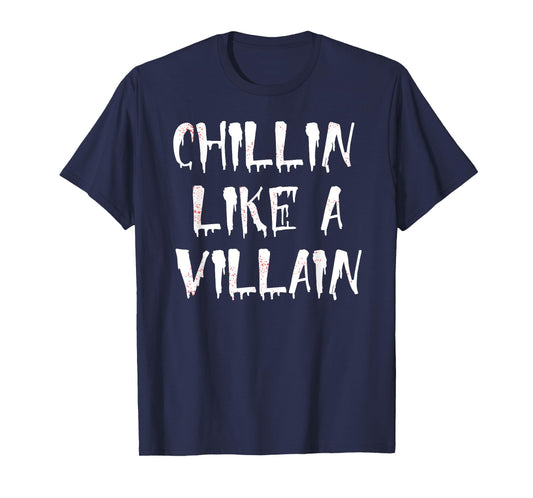 Chillin Like A Villain Halloween T-Shirt