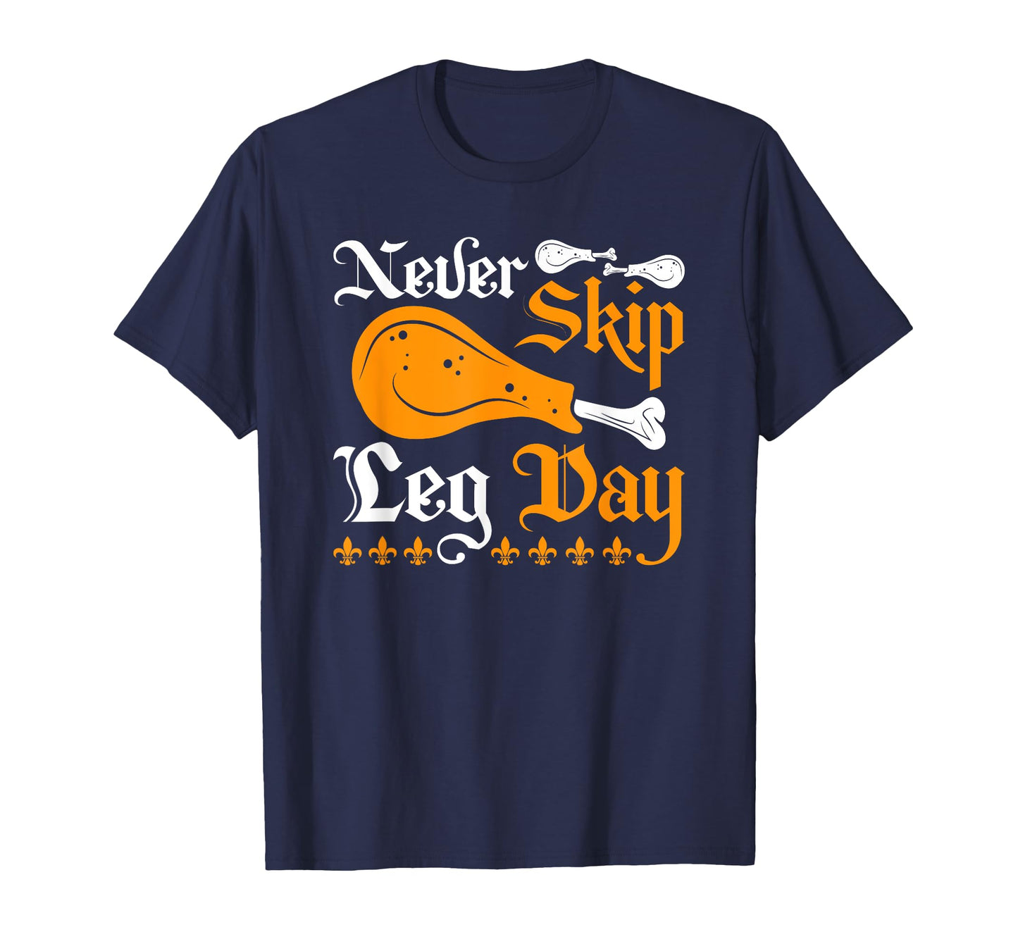 Renaissance Festival Never Skip Turkey Leg Day, Ren Faire T-Shirt