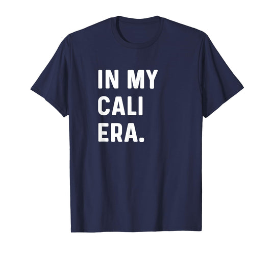 In My Cali Era - California T-Shirt