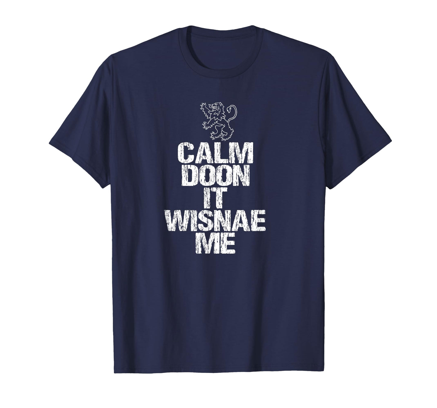 Calm Doon Wisnae Me Scottish Roots Lion Rampant Scotland T-Shirt