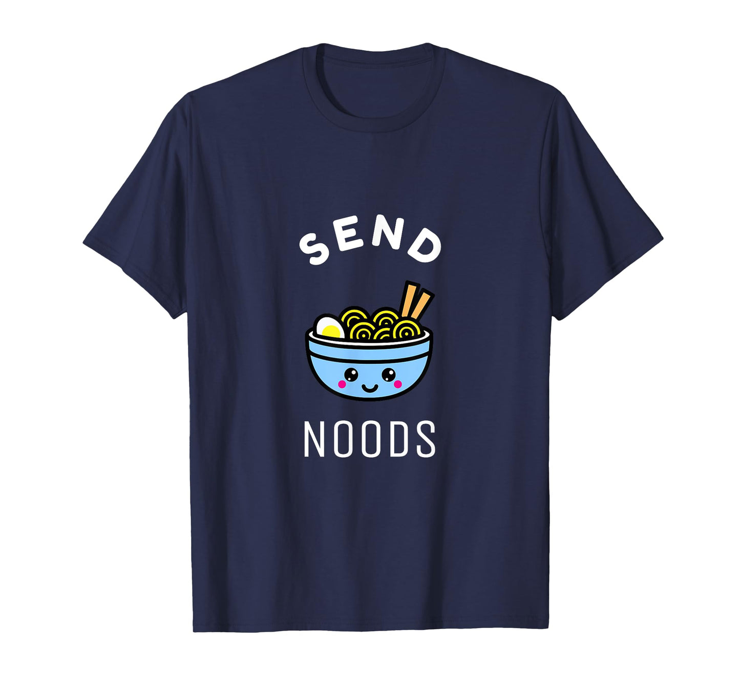 Send Noods Ramen Gift Japanese Anime Love Noodle Bowl Shirt T-Shirt