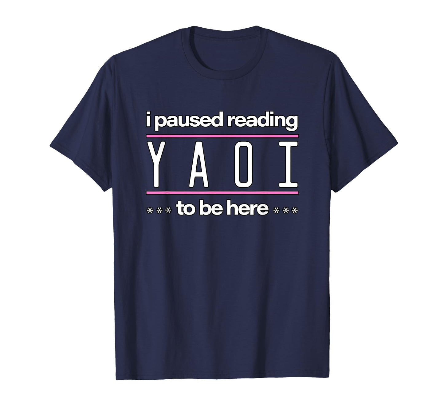 I Paused Reading Yaoi To Be Here - Fujoshi Yaoi Manga BL T-Shirt