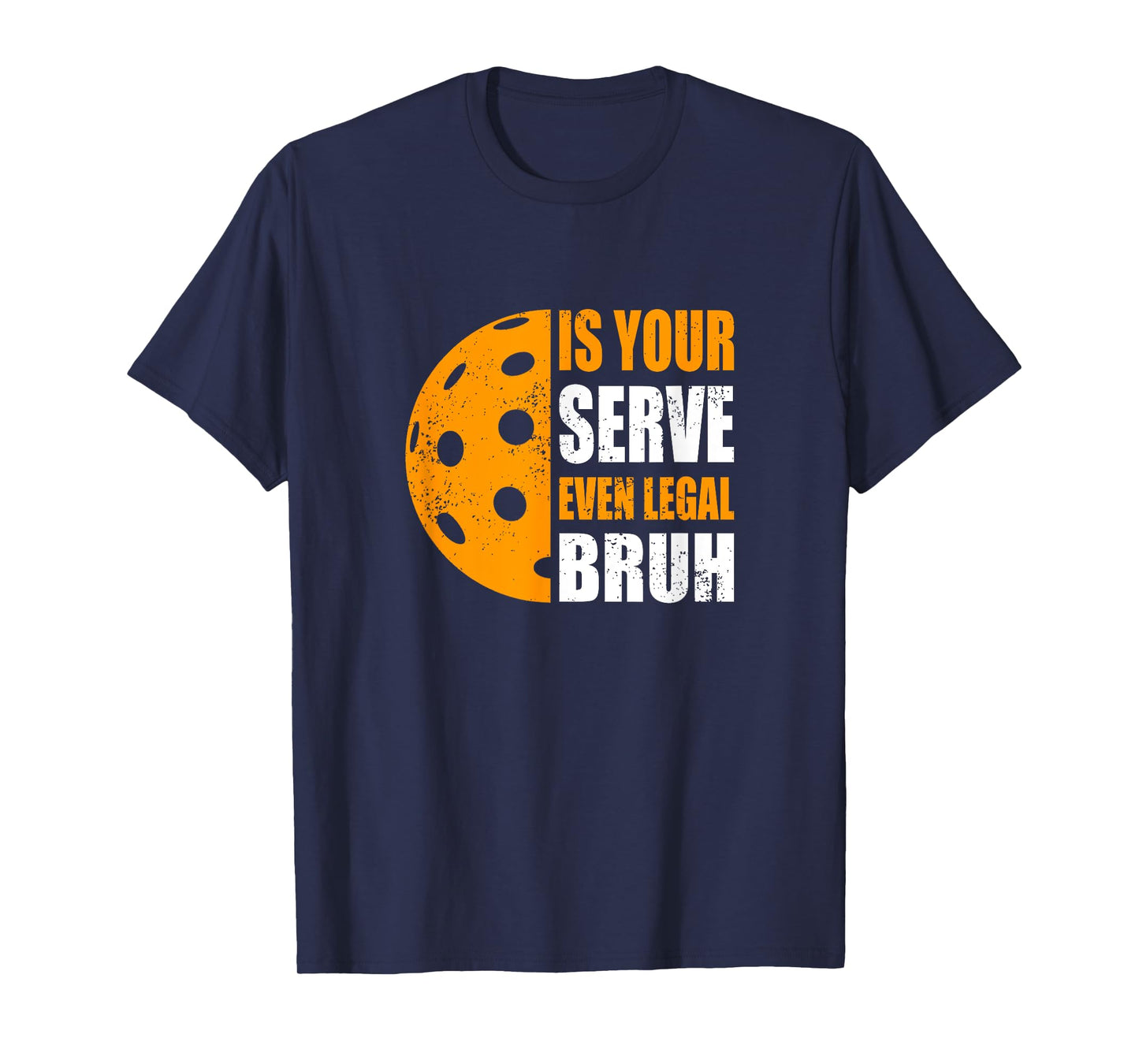Funny Pickleball, Is Your Serve Even Legal, Bruh? Pickleball T-Shirt