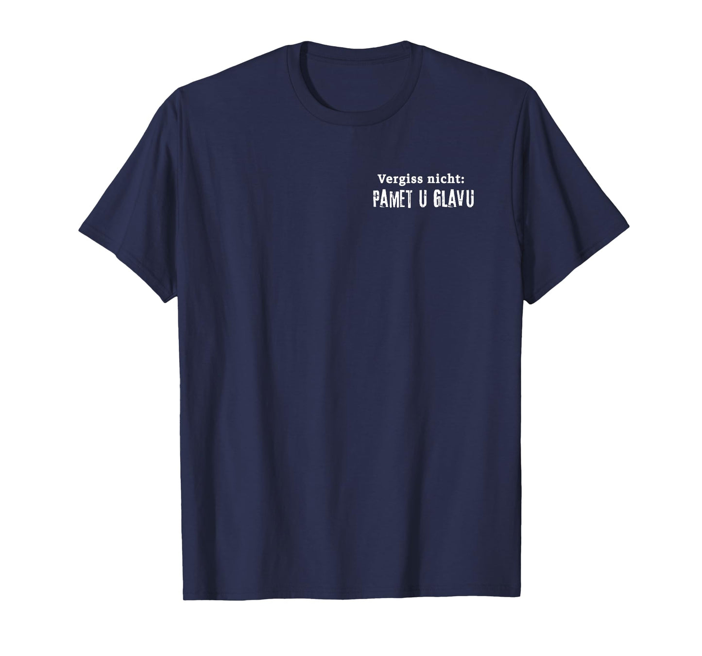 Vergiss nicht PAMET U GLAVU - Macedonia Balkan Style Funny T-Shirt