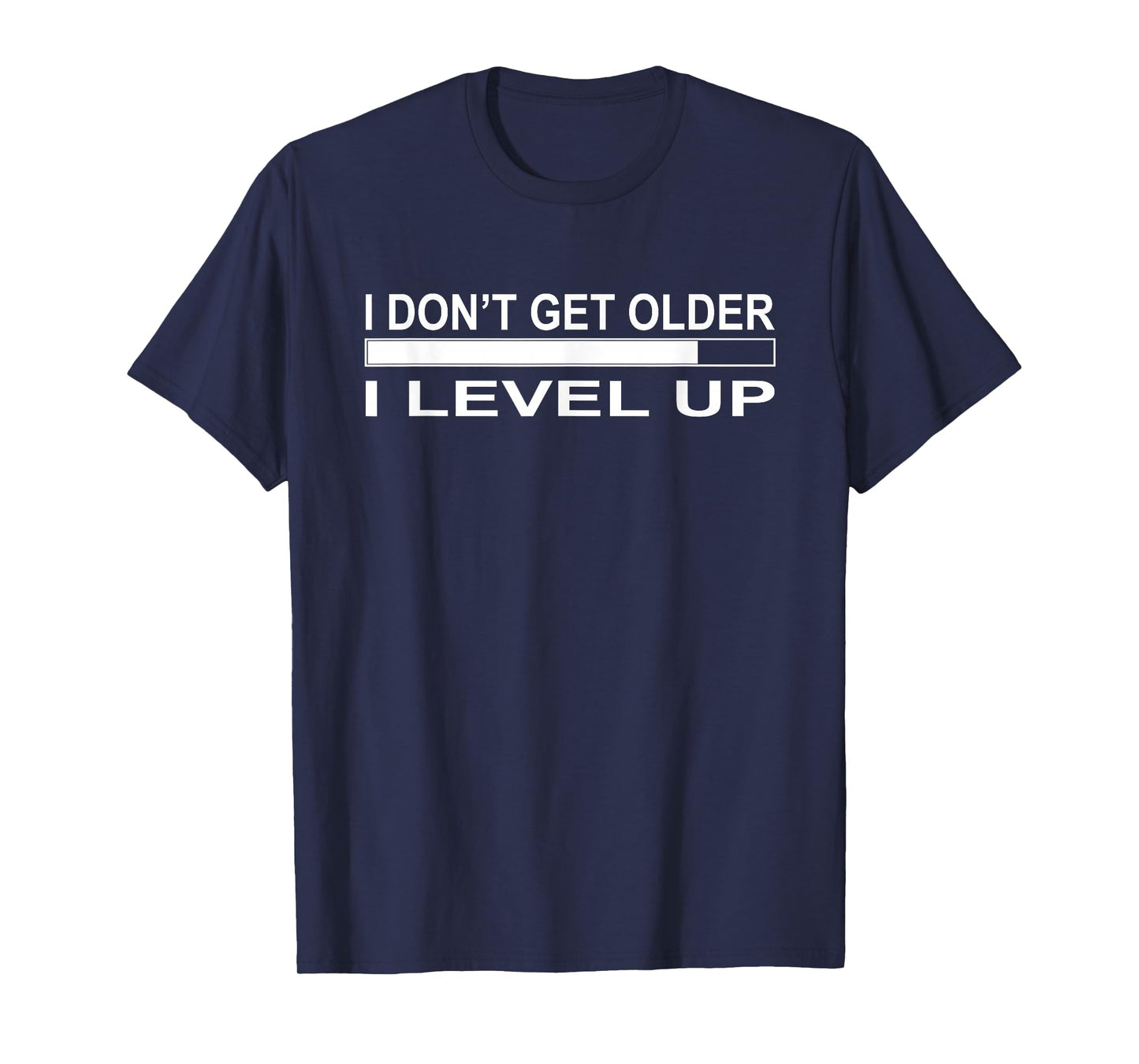 Don't Get Older I Level Up Funny T-Shirt T-Shirt