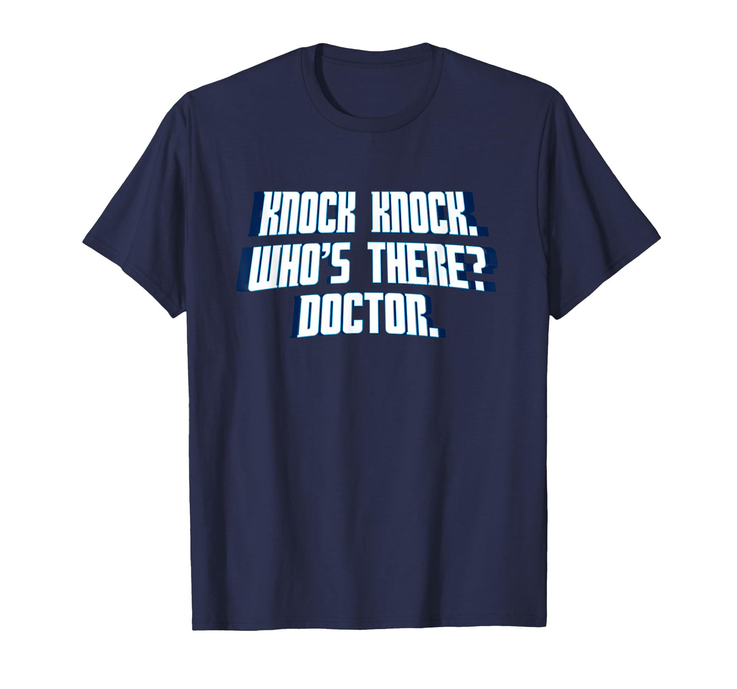 Knock Knock Who's There Doctor Funny Joke Gag Humor Novelty T-Shirt