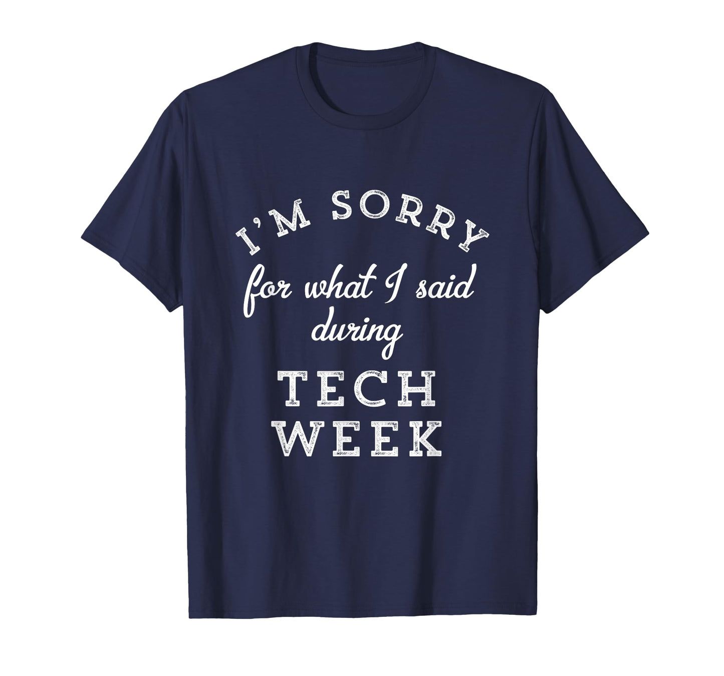 I'm Sorry For What I Said During Tech Week Theater Nerd T-Shirt