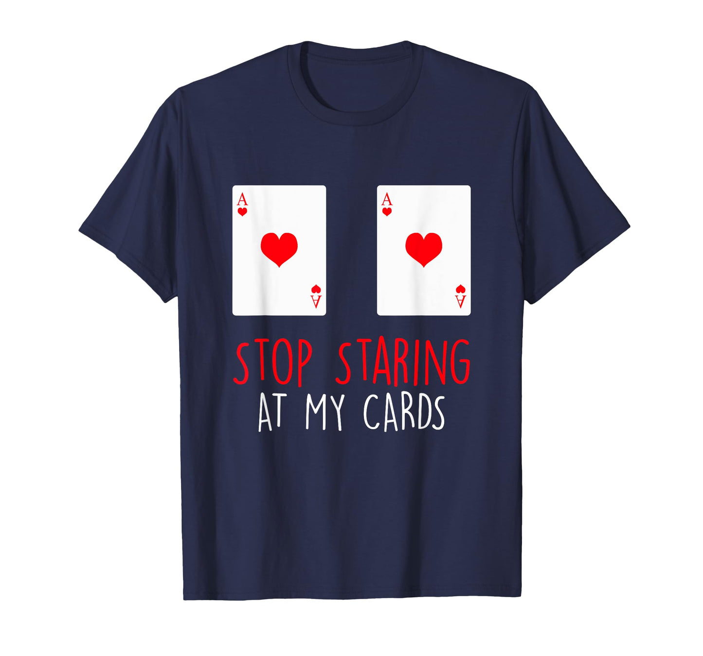 Stop Staring At My Cards Funny Poker Women Holdem T-Shirt