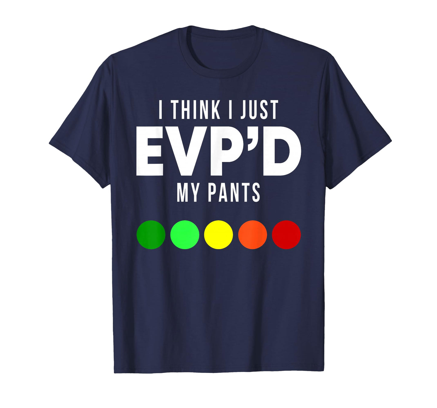 I Think I Just EVP'd My Pants Funny EVP Ghost Hunting Hunter T-Shirt
