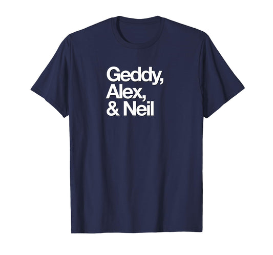 Famous First Names: Geddy, Alex, & Neil T-Shirt