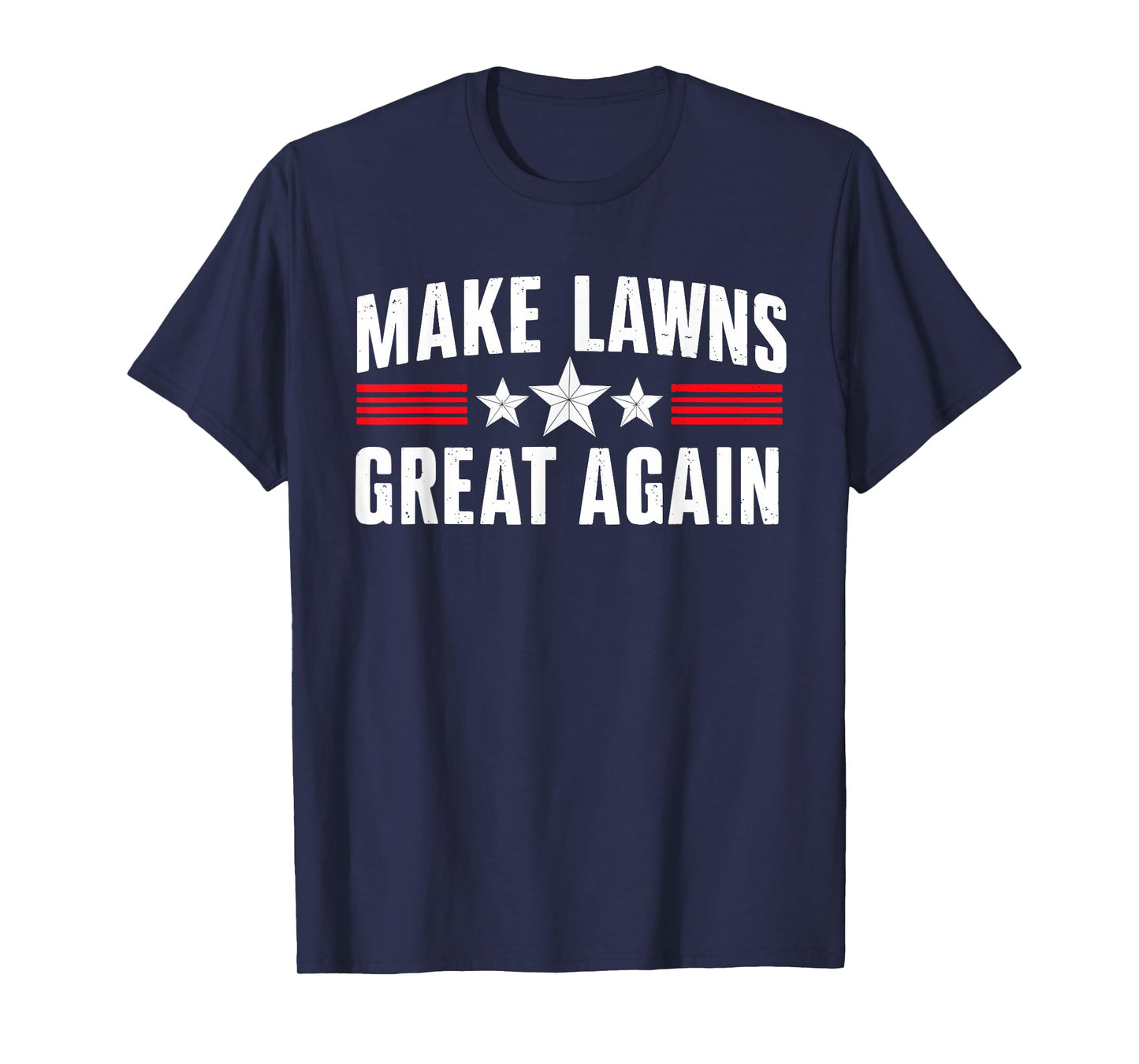 Funny Lawn Mower Dad Gardener: Make Lawns Great Again T-Shirt