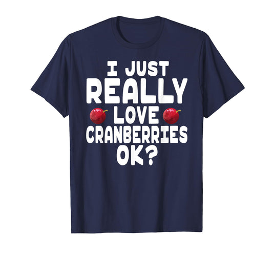 Holiday Season I Love Cranberries - Cute Cranberry Lover T-Shirt