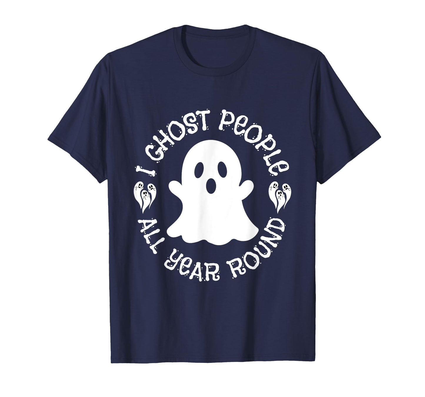 I Ghost People All Year Round funny Halloween Ghost quote T-Shirt