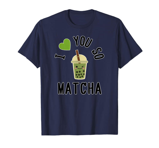 I Heart / I Love You So Matcha - Cute Matcha Word Game T-Shirt