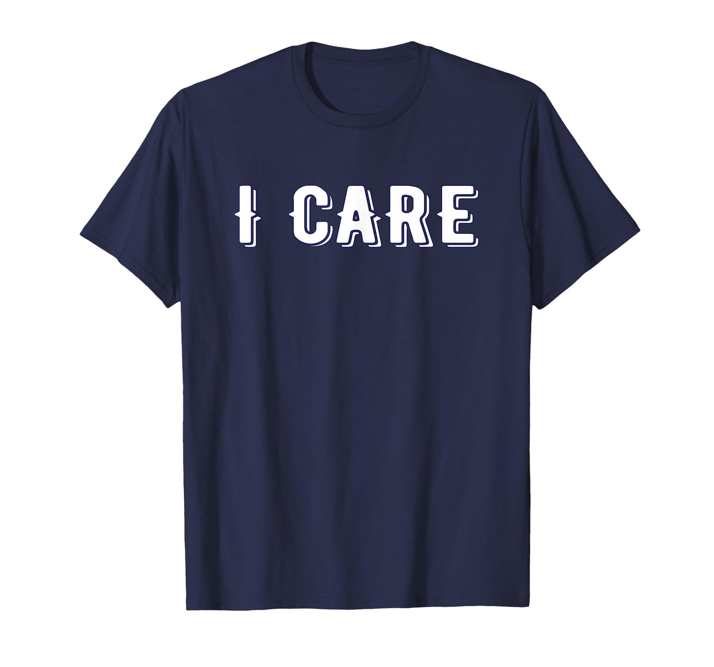 I Care Tee Shirt T-Shirt