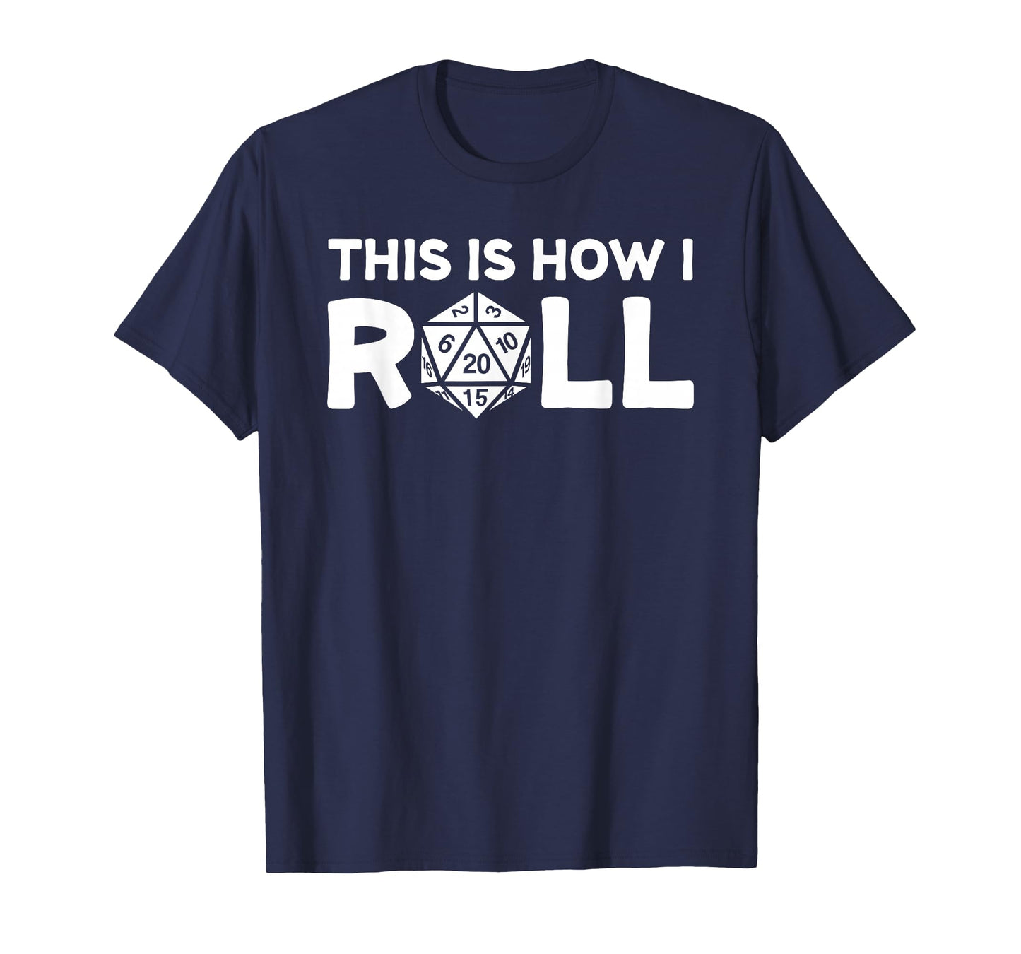 This Is How I Roll Dice With A 20 Sided Die T-Shirt T-Shirt