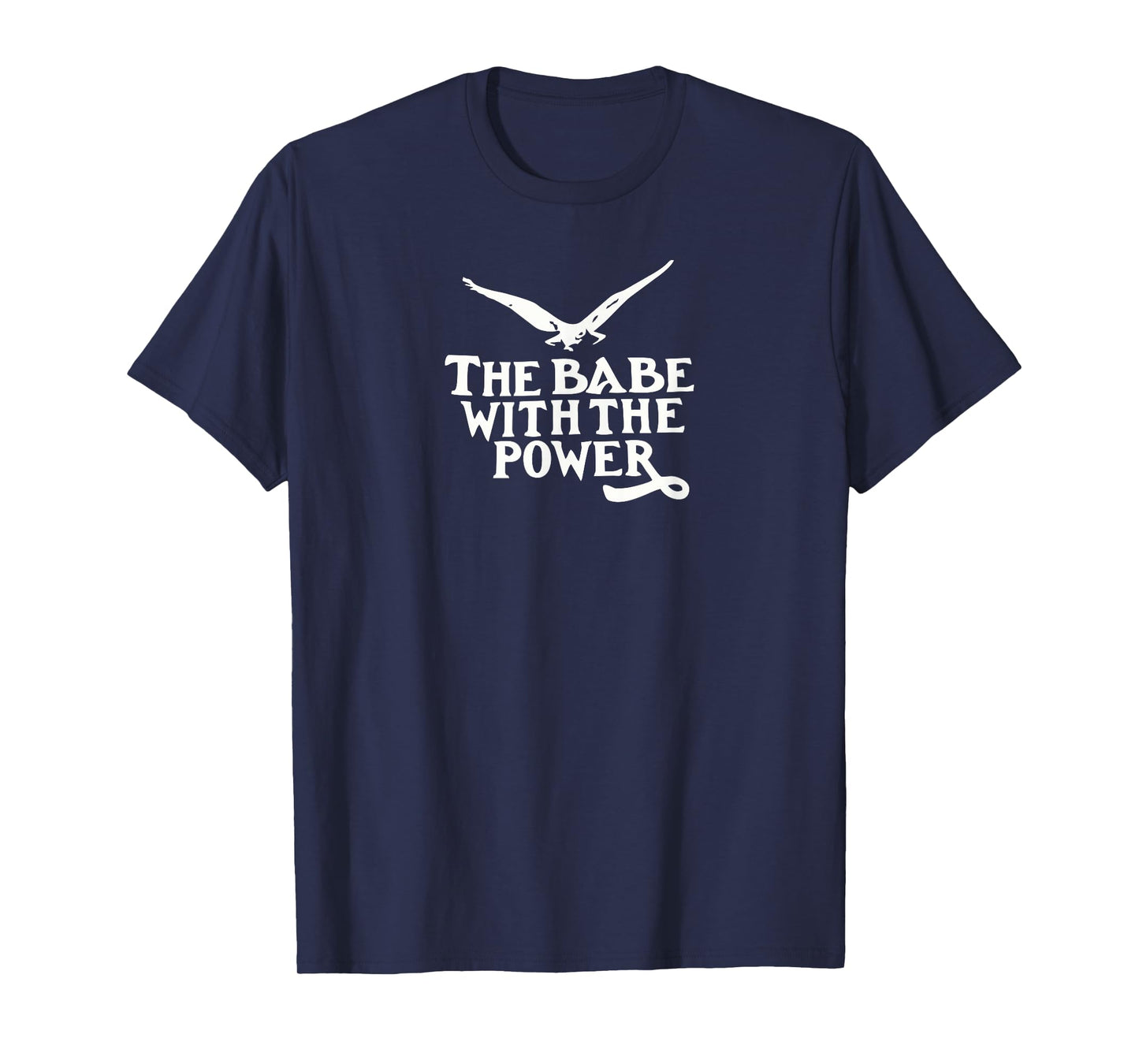 The Babe with The Power T-Shirt | Girl Power Shirt T-Shirt