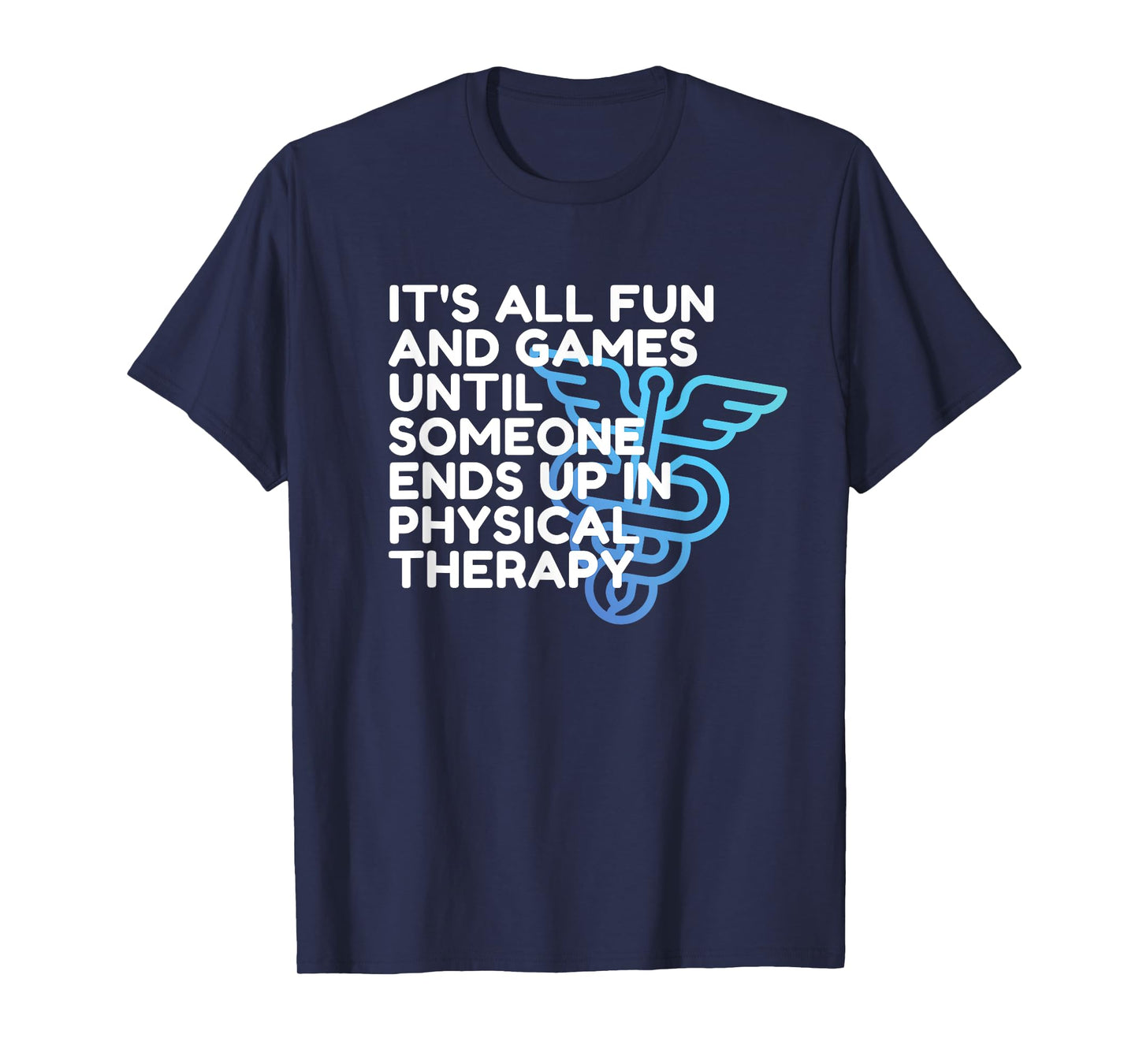 Funny Doctor of Physical Therapy, Fun and Games, PT, DPT T-Shirt