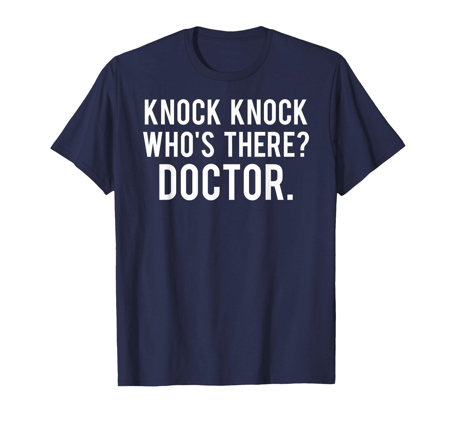 Knock knock who's there doctor T Shirt Funny jokes gift tee T-Shirt