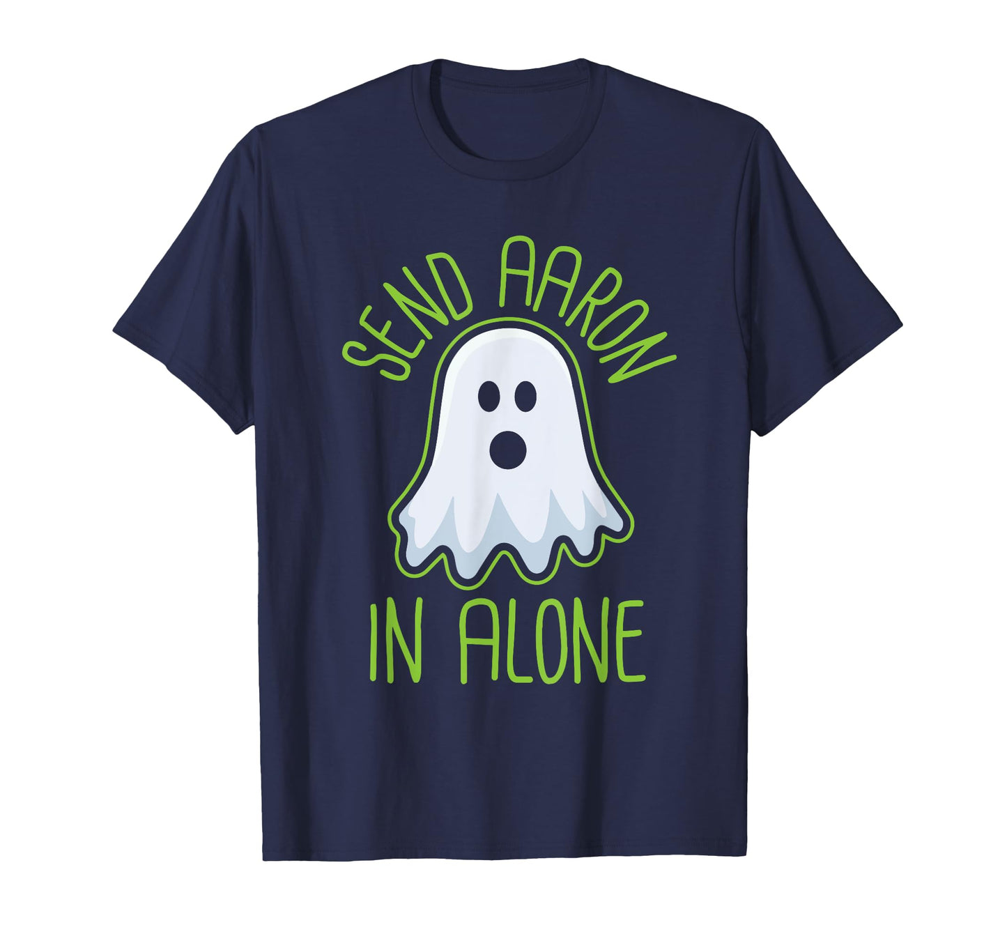 Paranormal Ghost Hunting - Send Aaron in Alone - Halloween T-Shirt
