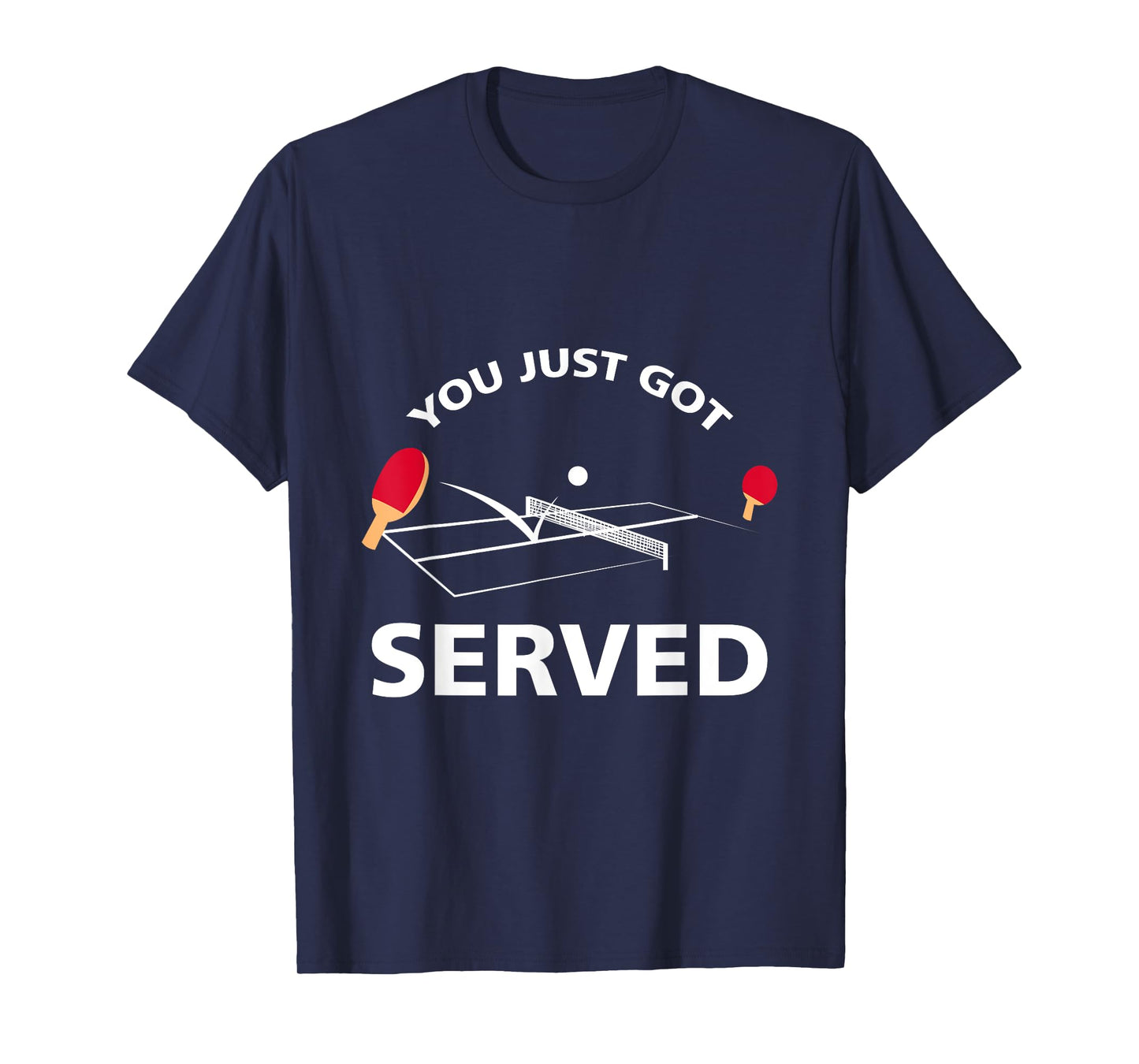 You Just Got Served Ping Pong Table Tennis Game T Shirt