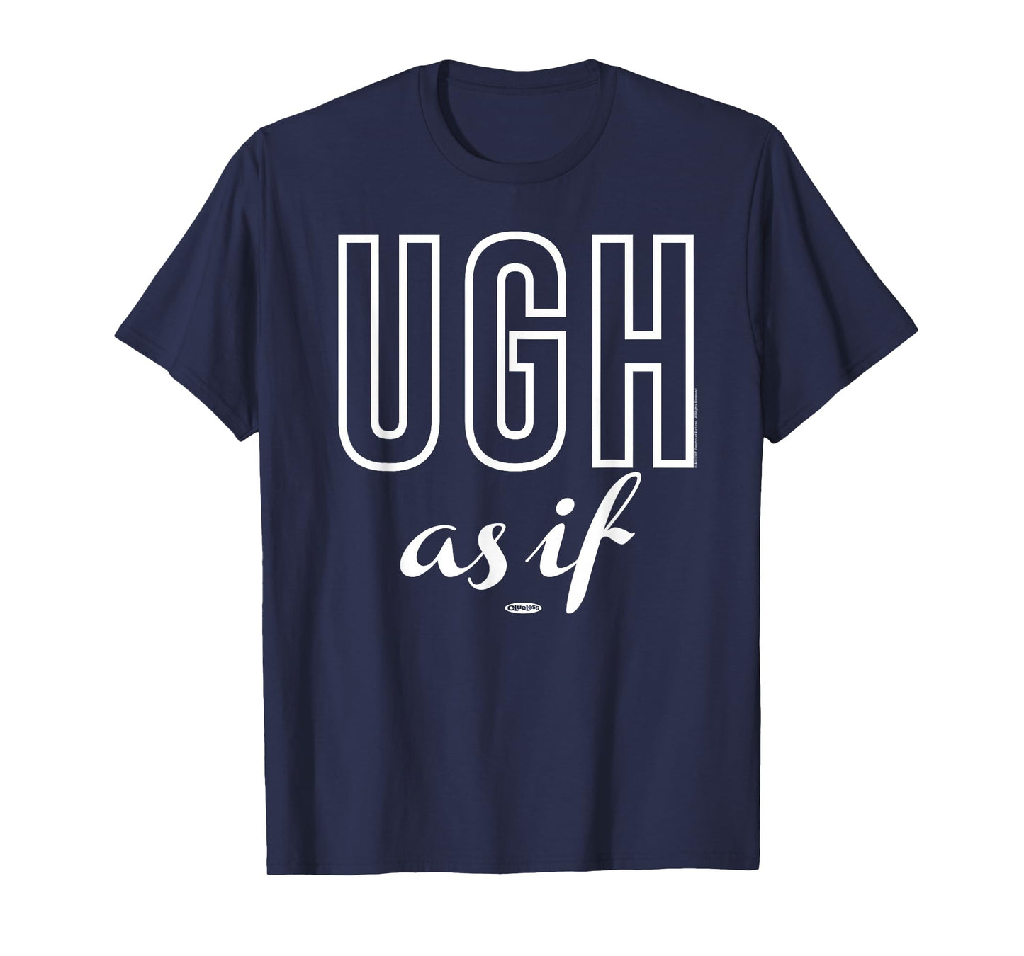 Clueless UGH As If Text T-Shirt