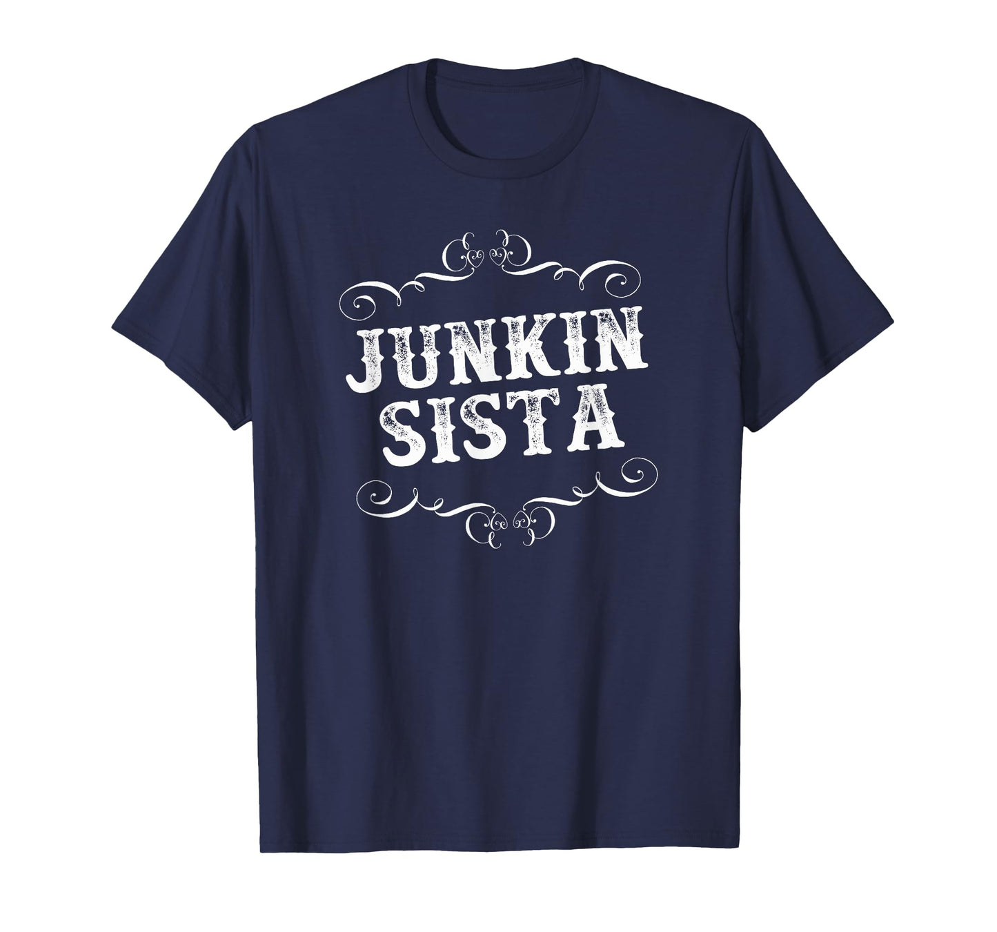 Junking Design for Antique Lovers Junkin Sistas! T-Shirt