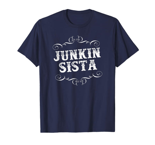 Junking Design for Antique Lovers Junkin Sistas! T-Shirt