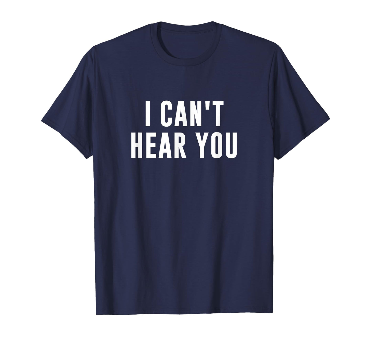 I Can't Hear You Black Humorous Print T-Shirt - Unisex-Adults - Small - Crew Neck - Short Sleeve