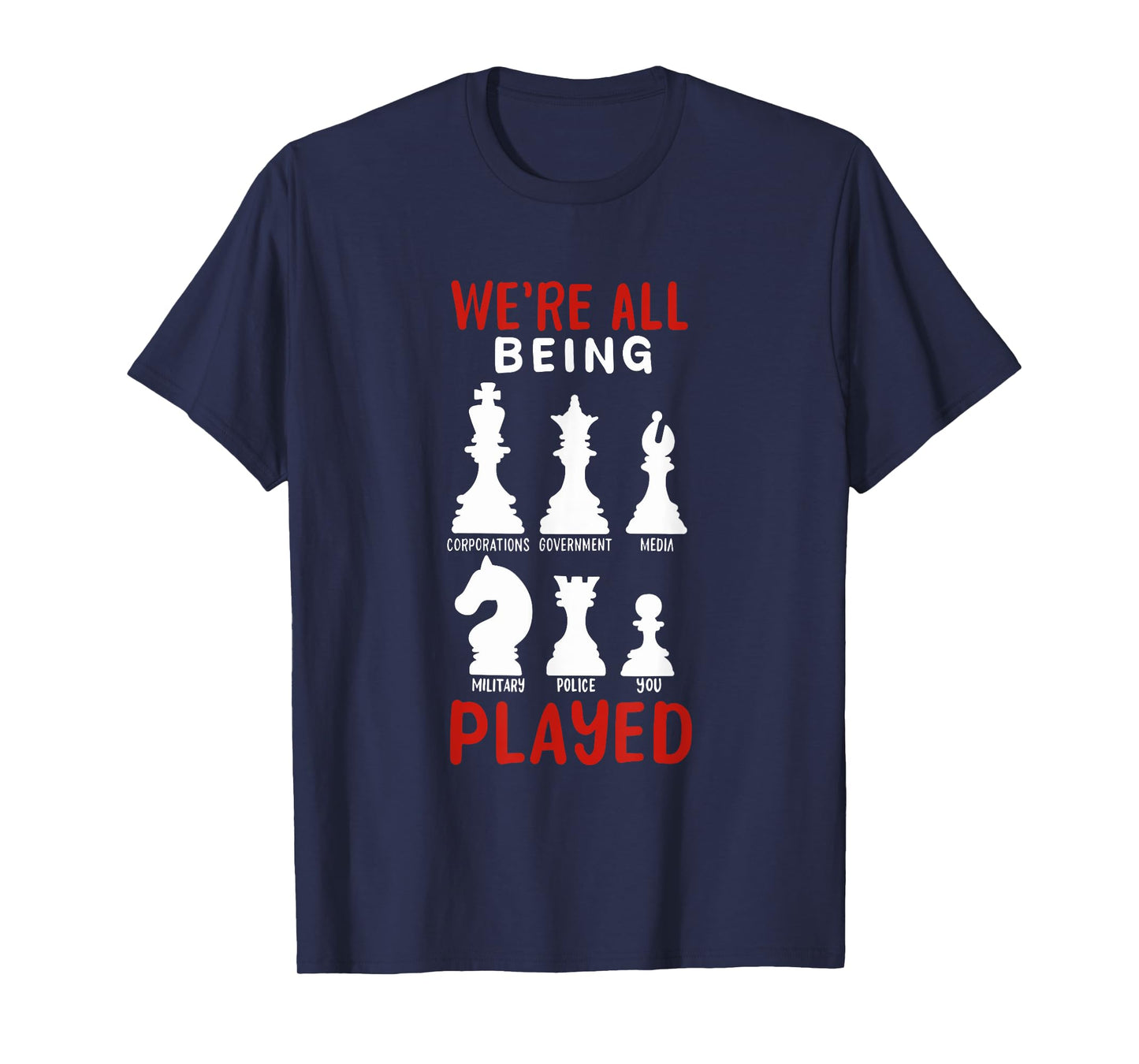 CONSPIRACY THEORY / ANTI GOVERNMENT: We're All Being Played T-Shirt