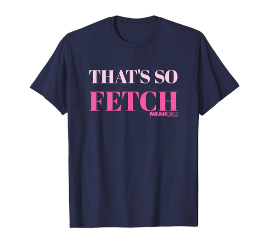 Mean Girls That's So Fetch T-Shirt