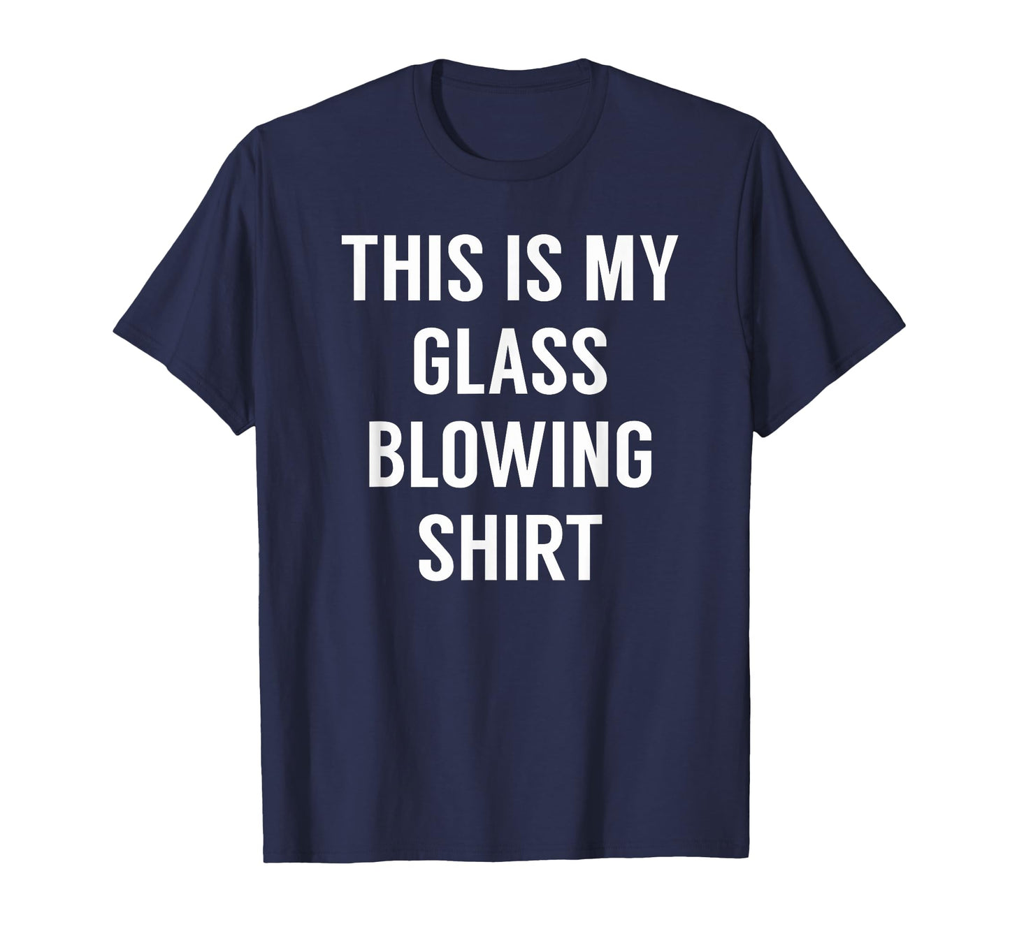 This Is My Glass Blowing Shirt - Tshirt for Glass Blowers T-Shirt