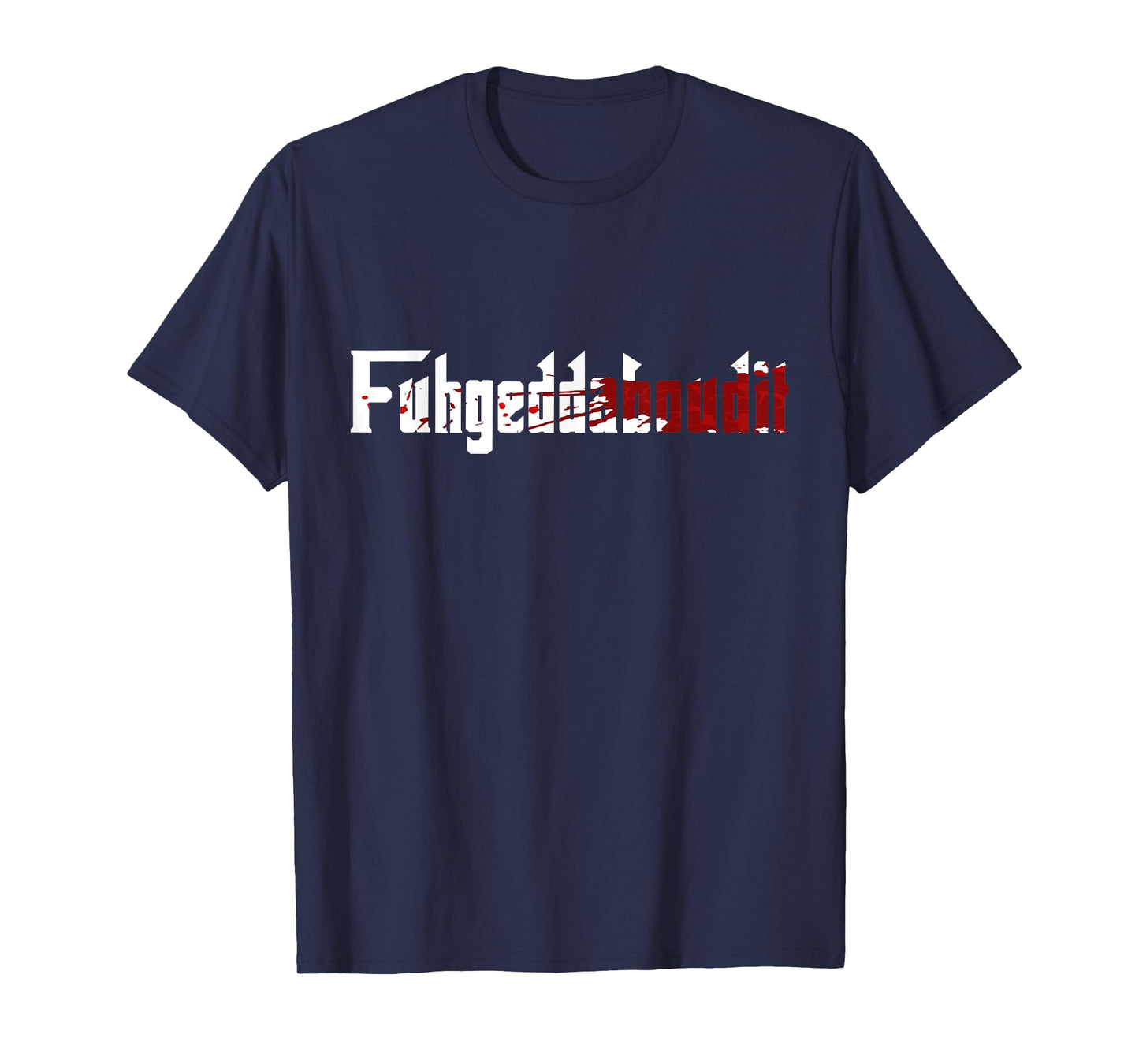 Fuhgeddaboudit Shirt Forget About it Mafia, New York NYC T-Shirt