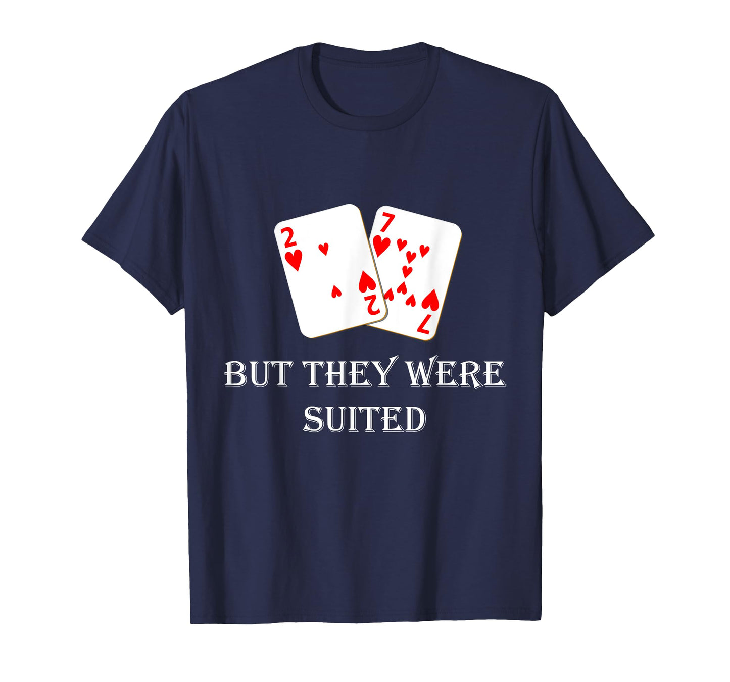 Quit Crying It's Just Poker They Were Suited Texas Hold Em T-Shirt
