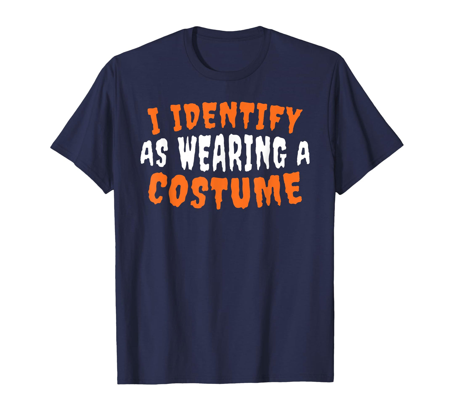 I Identify As Wearing A Costume Funny Sarcastic Halloween T-Shirt