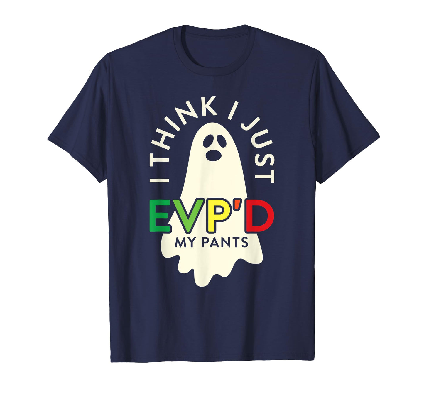Ghost Hunter I Think I Just EVP'D My Pants Paranormal T-Shirt