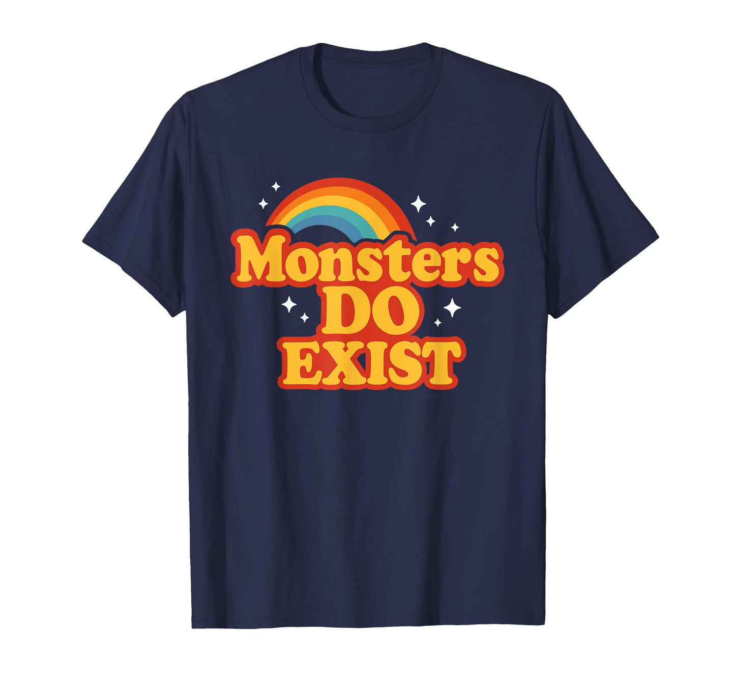 Monsters Do Exist T T-Shirt