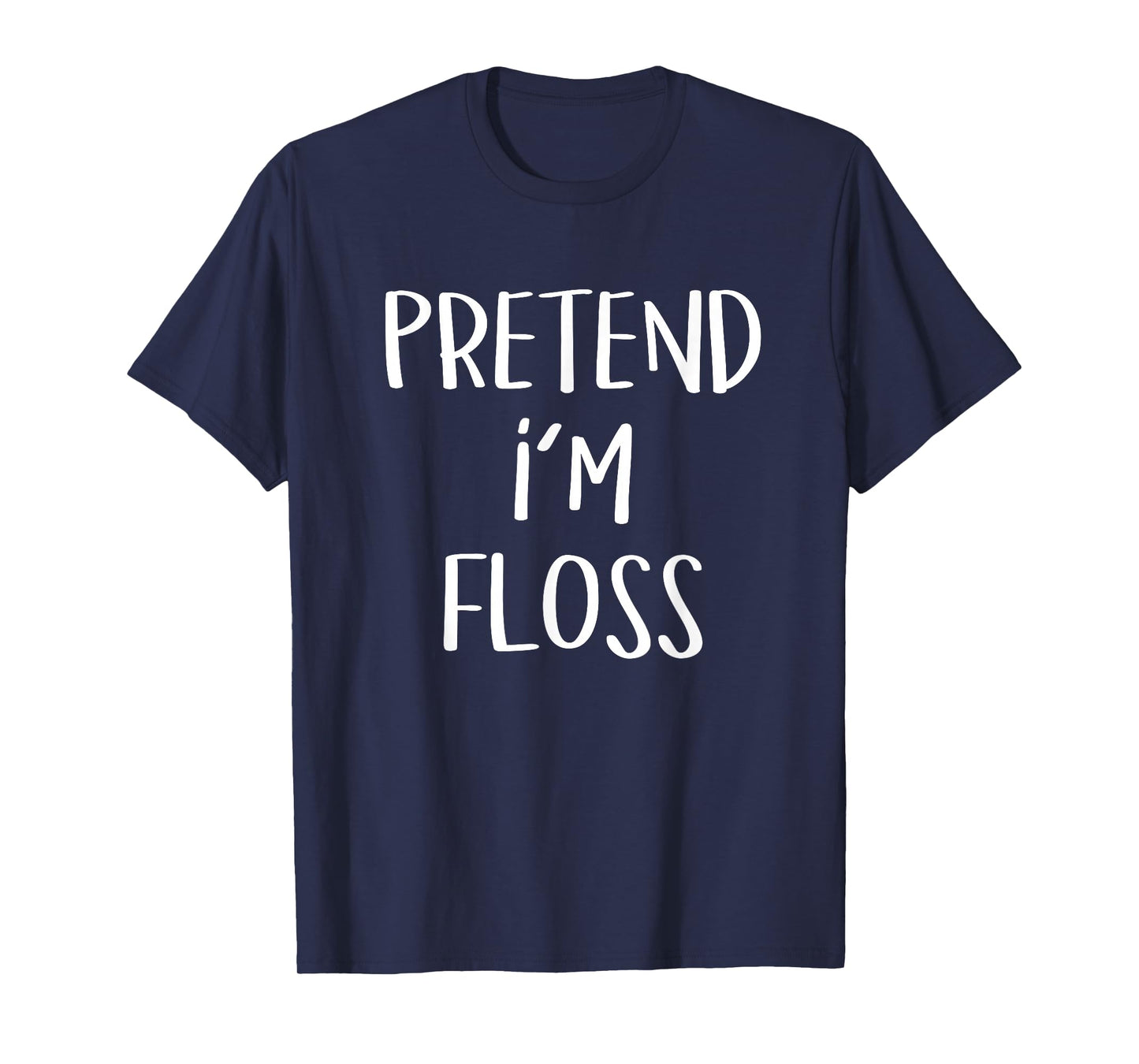 Pretend I'm A Floss Costume Funny Dentist Halloween Party T-Shirt