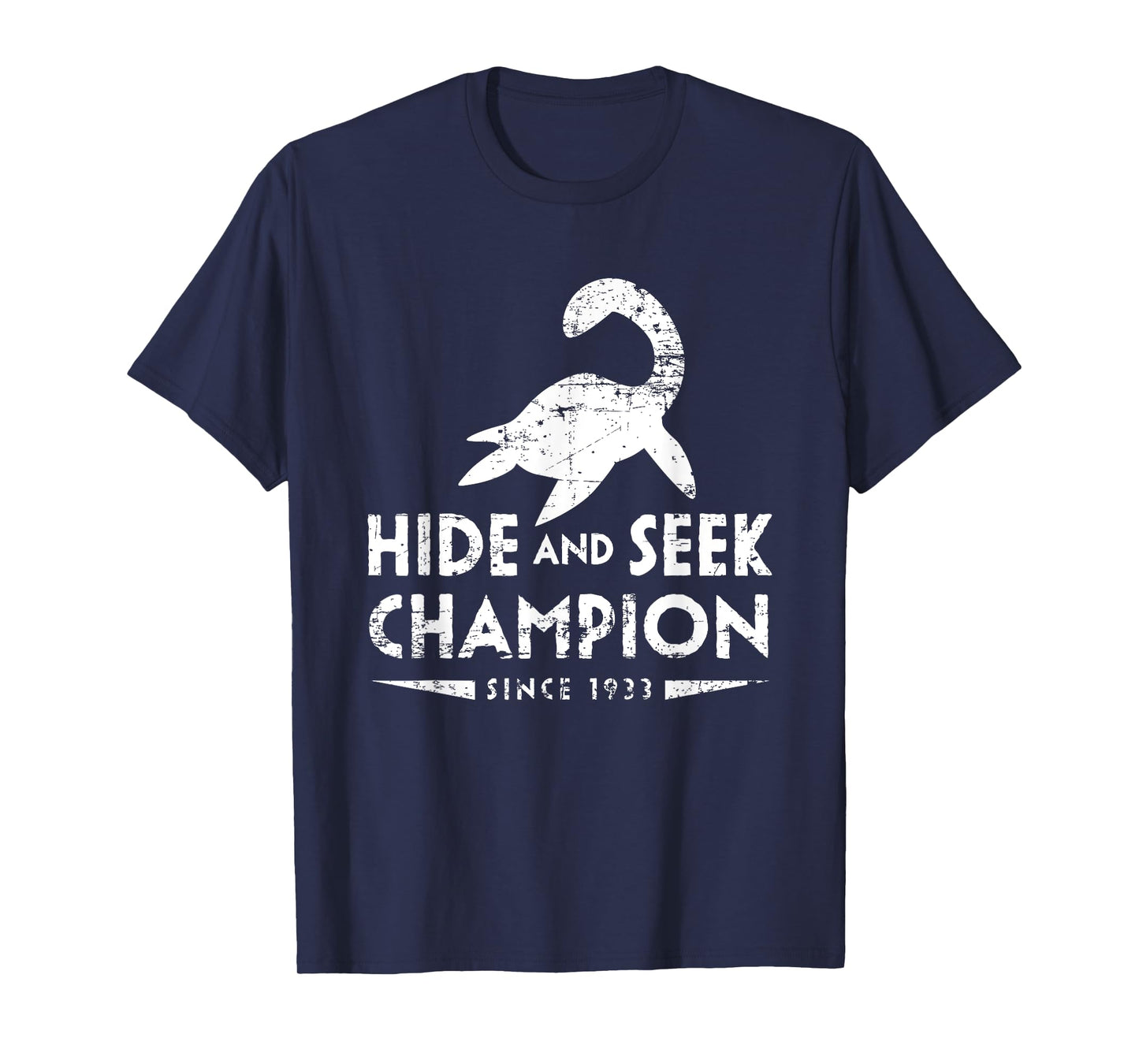 Loch Ness Monster Hide and Seek Champion Since 1933 Shirt T-Shirt